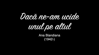 quotDacă neam ucide unul pe altulquot Ana Blandiana [upl. by Alida54]