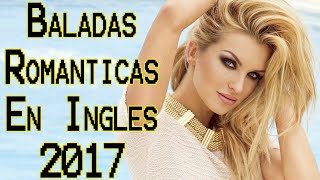 Baladas Romanticas En Ingles 2017  Baladas Canciones Sus Mejores En Ingles Mix [upl. by Veljkov]