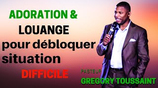 ADORATION amp LOUANGE POUR DÉBLOQUER SITUATION DIFFICILE  PASTEUR GREGORY TOUSSAINT🙏🎵🎵🎵🙏 [upl. by Elboa]