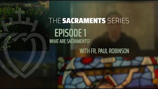 Sacraments Series 1 What Is So Important About the Catholic Sacraments [upl. by Hiller]