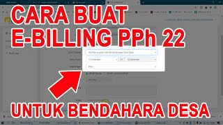 Cara Buat E Billing PPh 22 untuk Bendahara Desa [upl. by Curson321]