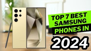 🌟📱 Top 7 BEST Samsung Phones in 2024 📱🌟 [upl. by Hailahk]