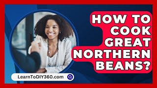 How To Cook Great Northern Beans  LearnToDIY360com [upl. by Stedman]