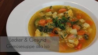 Gesund amp Lecker einfache Gemüsesuppe alla Isa [upl. by Jamin962]