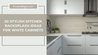 20 Stylish Backsplash Ideas for Kitchen with White Cabinets [upl. by Karlik440]