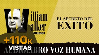 EL SECRETO DEL ÉXITO AUDIOLIBRO COMPLETO EN ESPAÑOL  WILLIAM WALKER ATKINSON  VOZ HUMANA [upl. by Tecla]