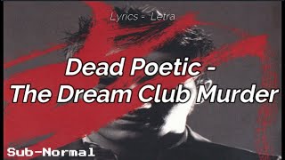 Dead Poetic  The Dream Club Murder quotSubtituladoLyricsquot [upl. by Atikahs96]