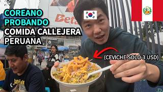 COREANO PROBANDO COMIDA CALLEJERA PERUANA EN PRIMERA VEZ  PERU 2 [upl. by Aniuqahs]