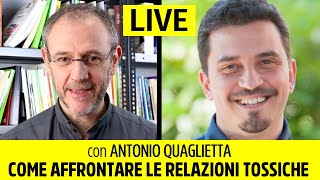 Come affrontare le Relazioni Tossiche  Live con Antonio Quaglietta [upl. by Uaerraj542]