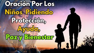 Oración Poderosa por los Hijos Para Protección Ayuda Paz y Bienestar [upl. by Staal99]