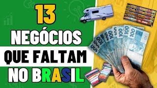 13 NEGÓCIOS LUCRATIVOS QUE FALTAM NO BRASIL Sem Concorrência [upl. by Alenoel436]