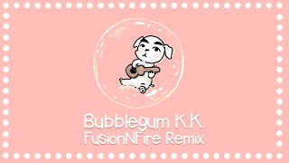 Animal Crossing  Bubblegum KK FusionNFire Remix [upl. by Ihn402]