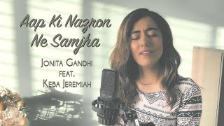 Jonita Gandhi  Aap Ki Nazron Ne Samjha Cover ft Keba Jeremiah [upl. by Enelrad]