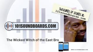 The Wicked Witch of the East Bro  MEME Soundboard [upl. by Yssej738]