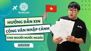 Tư vấn  Hướng dẫn thủ tục xin Công văn nhập cảnh online cho người nước ngoài tanvanlang [upl. by Henry]