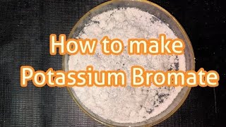 How to make Potassium Bromate [upl. by Nirtiac]