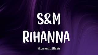 SampM  Rihanna Lyrics [upl. by Bierman]