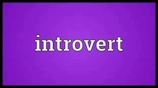 Introvert Meaning [upl. by Blanchard]