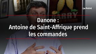 Danone  Antoine de SaintAffrique prend les commandes [upl. by Yeroc]