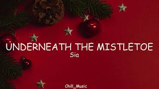 Sia  Underneath The Mistletoe Lyrics [upl. by Clothilde]