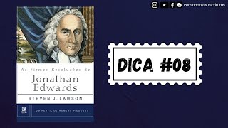 As Firmes Resoluções de Jonathan Edwards Steven J Lawson 08 [upl. by Lindley819]