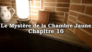 Le Mystère de la Chambre Jaune  Gaston Leroux  Chapitre 16 [upl. by Nhguavoj870]