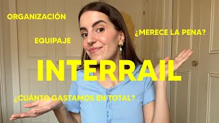 TODO SOBRE INTERRAIL ¿cuánto me gasté ¿cómo organizarlo reservas pase ruta equipaje y tips [upl. by Isnan381]