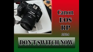 The Canon RP Dont switch now 2024 [upl. by Dinan]