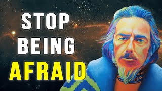 Overcome Fear  Alan Watts [upl. by Kenn]