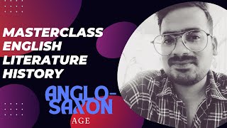 MASTERCLASS ON ENGLISH LITERTAURE HISTORY ANGLOSAXON AGE [upl. by Cadmarr]