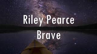 Riley Pearce  Brave lyrics [upl. by Styles]