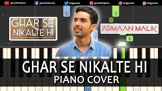 Ghar Se Nikalte Hi Song Armaan Malik  Piano Cover Chords Instrumental By Ganesh Kini [upl. by Nelyk]