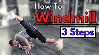 How to WINDMILL in 3 Steps  Breakdance Beginner Tutorial [upl. by Lynch]