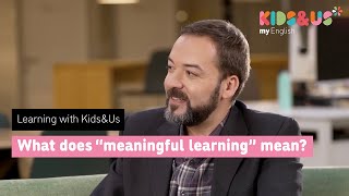 Learning with KidsampUs  What does quotmeaningful learningquot mean 49 [upl. by Auhoj]