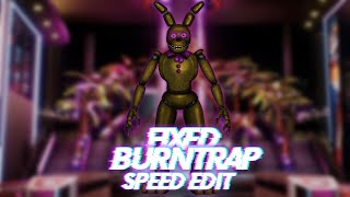 Speed Edit  FNaF  Fixed Burntrap [upl. by Sewole]