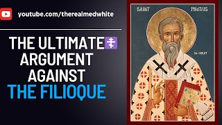 The Ultimate Argument Against the Filioque [upl. by Hashim955]