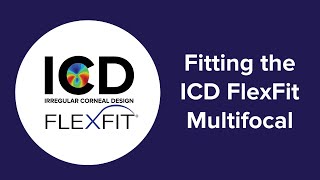 The ICD FlexFit Multifocal  Optimizing optics for your presbyopic scleral wearers [upl. by Odab]