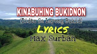 KINABUHING BUKIDNON Lyrics  Max Surban  Didto Sa Layong Bukid [upl. by Yebloc]