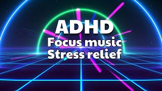 ADHD Relief Music  Deep Focus Music for Concentration  Study Music Work Music [upl. by Merril]