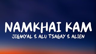 NAMKHAI KAM  Jigmyal amp Alu Tsagay amp Alien Lyrics Video [upl. by Sigsmond]