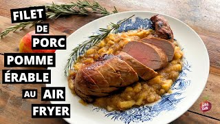 FILET DE PORC POMME ET ÉRABLE 🍎 Recette Air Fryer [upl. by Kravits228]