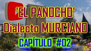 EL PANOCHO Capítulo 02 EL DIALECTO MURCIANO Para MENGÍBAR DESDE MI BUTACA [upl. by Etty]