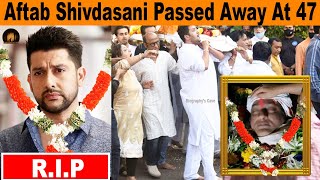 Aftab Shivdasani Passed Away At 47 Sad News about Aftab Shivdasani sadnews passedaway bollywood [upl. by Bascomb]