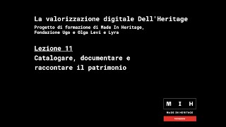 Lezione 11  Catalogare documentare e raccontare il patrimonio [upl. by Byron]