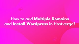 How to add multiple domains and install Wordpress in Hostverge [upl. by Branscum253]