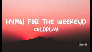 Coldplay  Hymn For The Weekend Lyrics  DBeats [upl. by Webster]