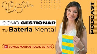 Cómo GESTIONAR tu BATERIA MENTAL y reconecta con tu FUERZA INTERIOR  Podcast  Marian Rojas Estapé [upl. by Ecire172]