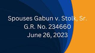 Spouses Gabun v Stolk Sr G R No 234660 [upl. by Oned253]