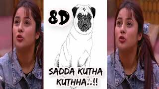 Tuada Kutta Tommy Sada Kutta Kutta 8D music Shehnaaz Gill Dialogues  Big boss8D Cuts [upl. by Ainadi]