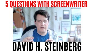 5 Questions With a Screenwriter David H Steinberg [upl. by Rafat415]